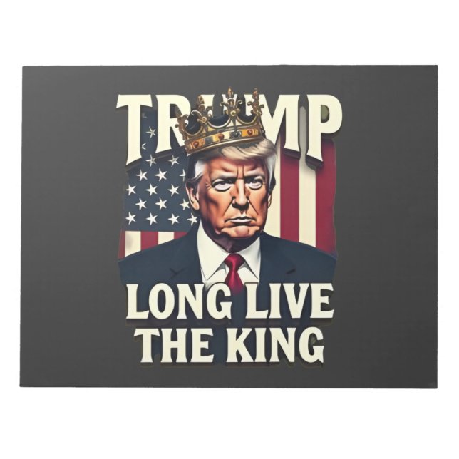 Trump Long Live the King Pro Trump Patriotic  Notepad (Front)