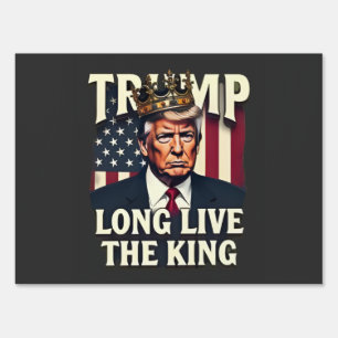 Trump Long Live the King Pro Trump Patriotic  Sign