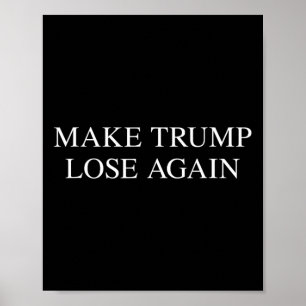 Trump Lose Again - Anti Trump 2024 Election Tee Poster