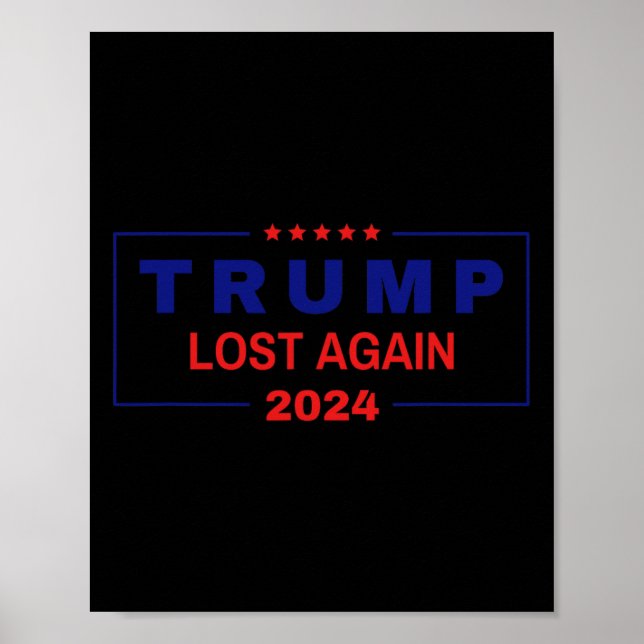 Trump Lost Again 2024 Election  Poster (Front)