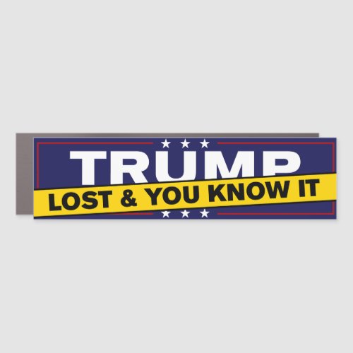 Trump Lost And You Know It Anti_Trump Bumper Car Magnet