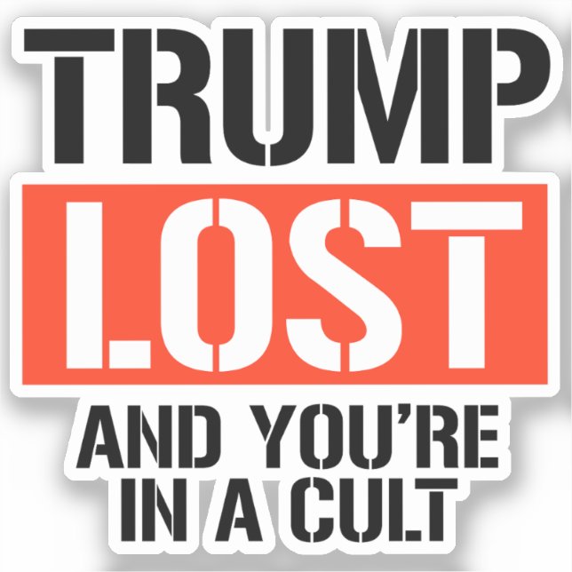 Trump Lost and you're in a cult Sticker (Front)