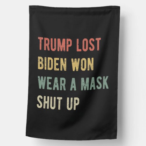 Trump Lost Biden Won Wear A Mask Shut Up I House Flag