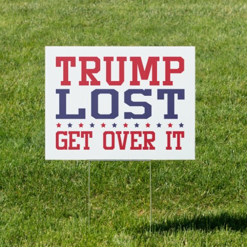 Trump Lost Get Over It Biden Harris Victory 2020 Sign