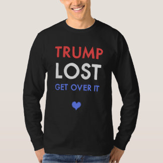 Trump Lost Get Over It long sleeve shirt