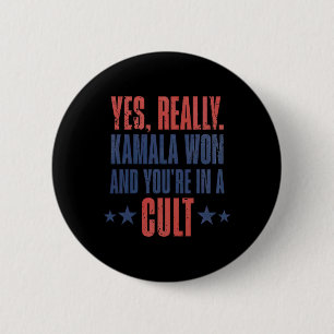 Trump Lost Kamala Won You're In A Cult Button