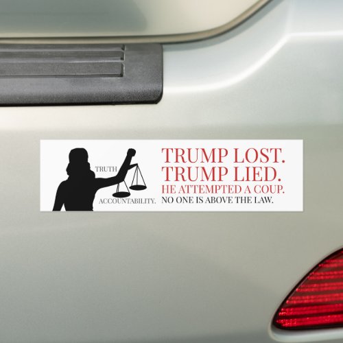 Trump Lost Lied No One Above the Law Bumper Sticker