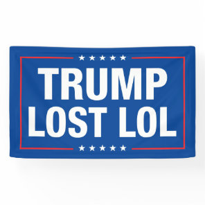 Trump lost lol funny anti trump banner