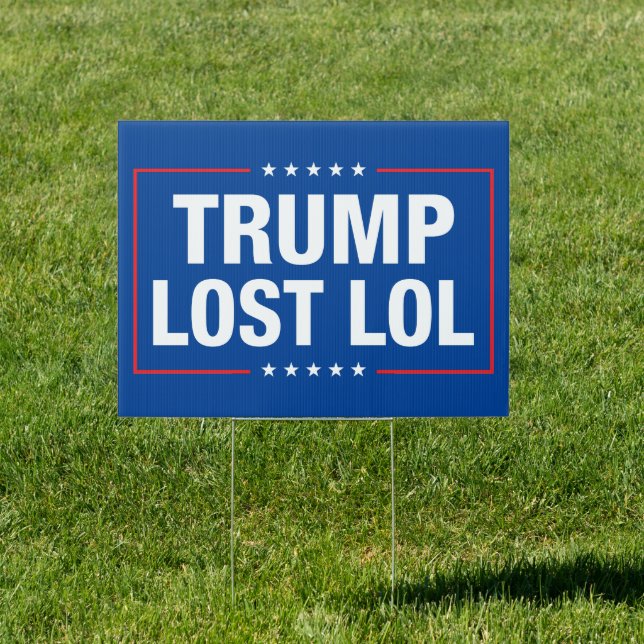 Trump lost lol funny anti trump  sign (Insitu)