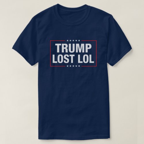 Trump lost lol funny anti trump  T_Shirt