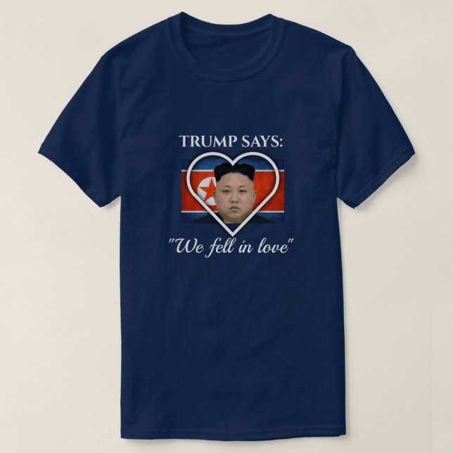 Trump Loves Kim Jong Un T-Shirt (Design Front)