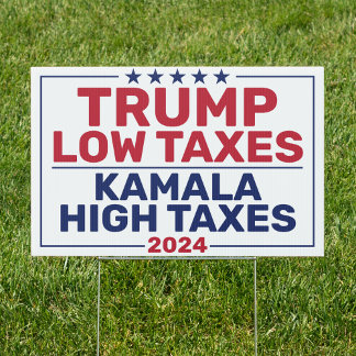 Trump Low Taxes Kamala High Taxes 2024 White Yard Sign