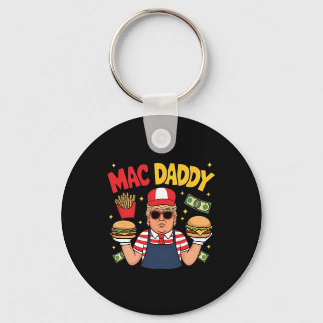 Trump Mac Daddy Making Fries Funny Saying  Keychain (Front)