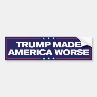 Trump Made America Worse Anti-Trump Bumper Sticker