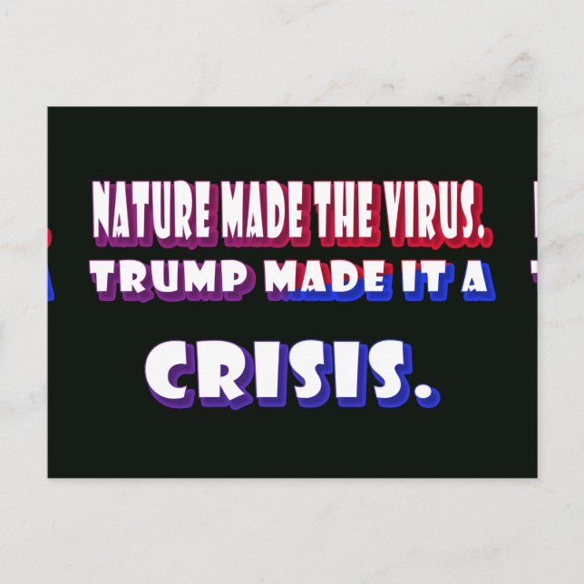 Trump Made Coronavirus A Crisis White Text Postcard (Front)
