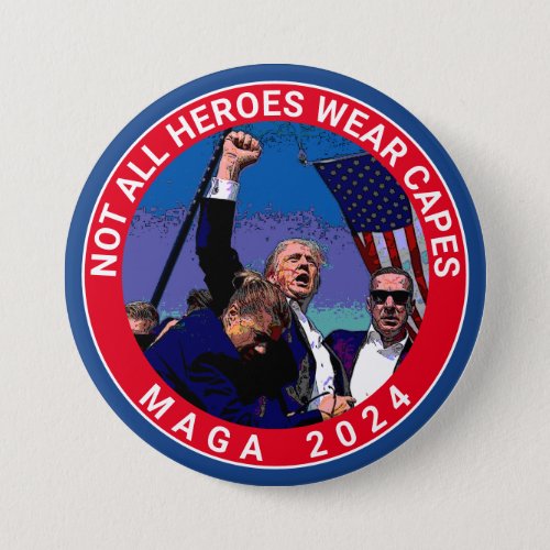 Trump MAGA 2024 FIGHT Not All Heroes Political Button