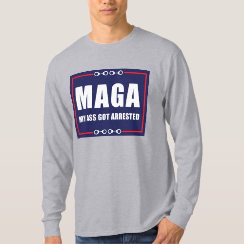 Trump MAGA My A55 Got Arrested T_Shirt