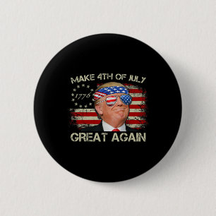 Trump Make 4th Of July Great Again 47th President Button