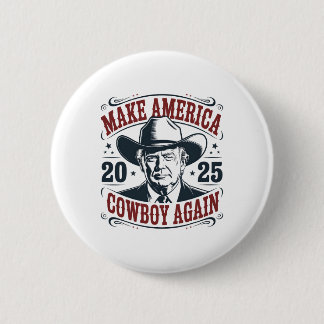 Trump Make America 2025 Cowboy Again Funny Vintage Button