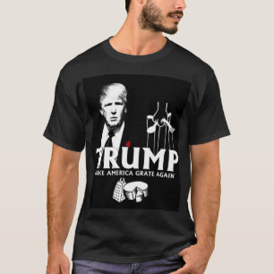 Trump: Make America Grate Again T-Shirt