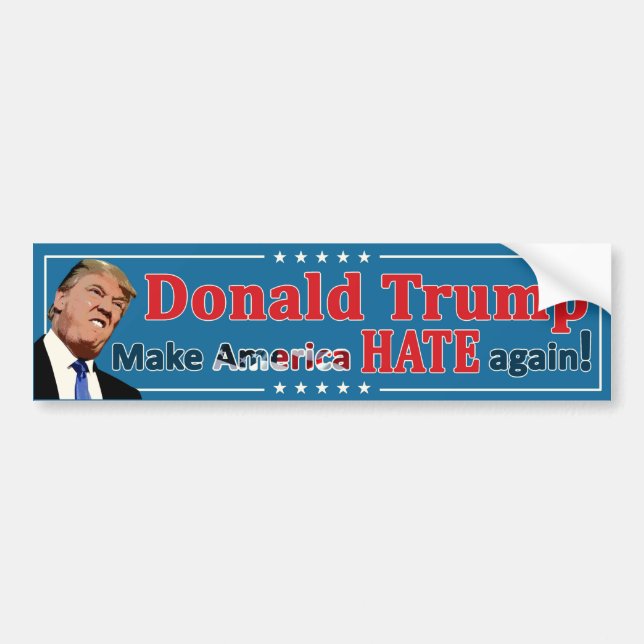 Trump - Make America HATE again! Bumper Sticker (Front)