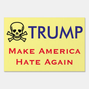 "Trump. Make America Hate Again" Yard Sign