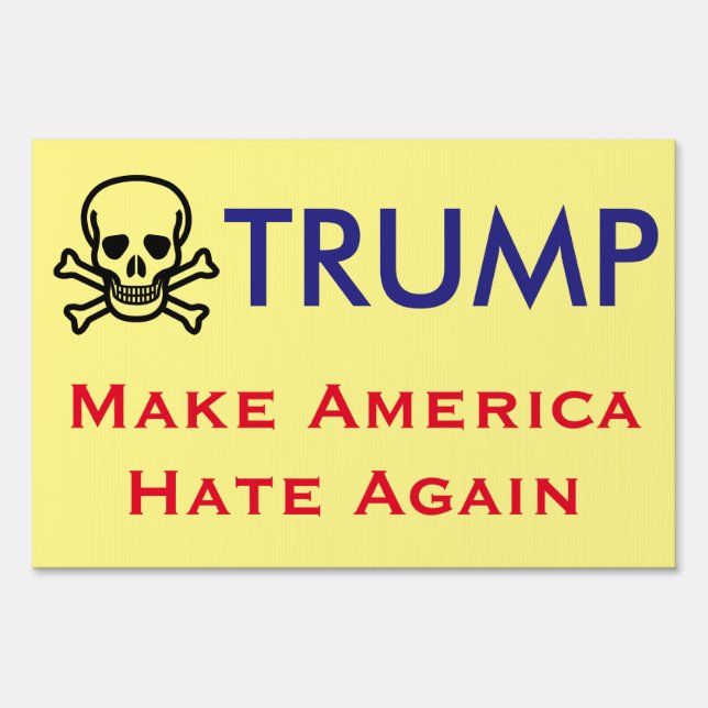 "Trump. Make America Hate Again" Yard Sign (Front)