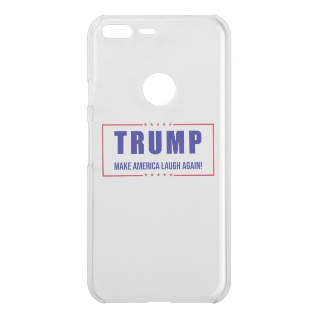 Trump: Make America Laugh Again! - Humorous Politi Uncommon Google Pixel XL Case (Back)