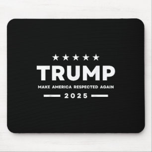 Trump Make America Respected Again 2025 Women Men  Mouse Pad