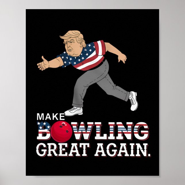 Trump Make Bowling Great Again - Funny Patriotic B Poster (Front)
