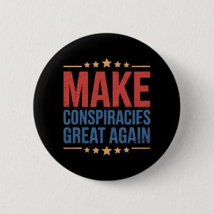 Trump Make Conspiracies Great Again 4 Button
