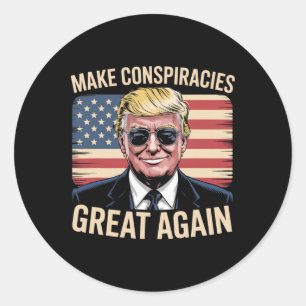 Trump Make Conspiracies Great Again 6  Classic Round Sticker