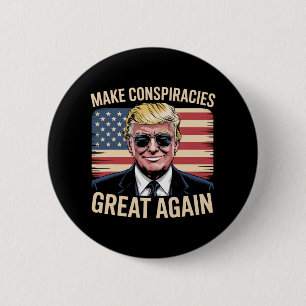Trump Make Conspiracies Great Again 7 Button