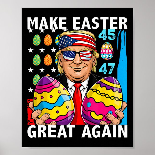 Trump Make Easter Great Again 45 47 Bunny Hunt Egg Poster (Front)