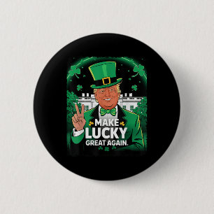 Trump Make Lucky Great Again St Patricks Day Button