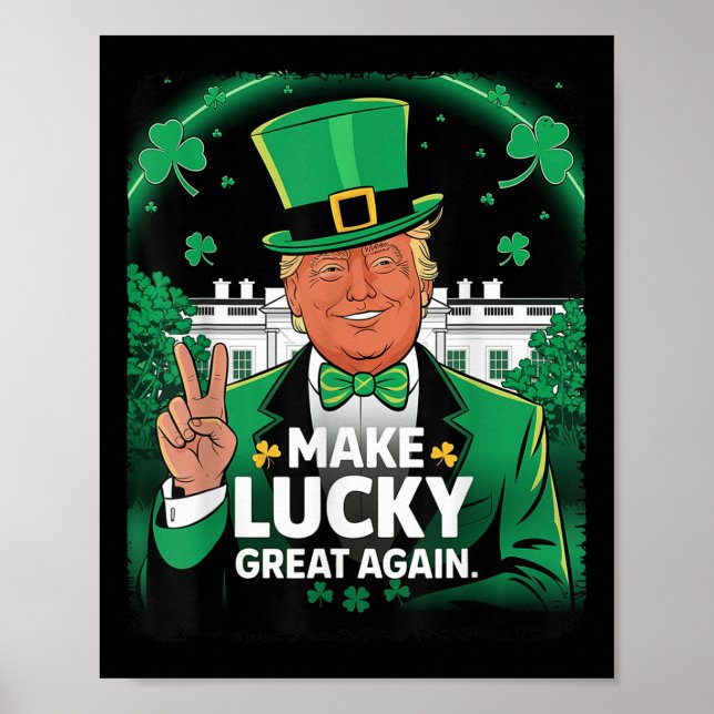 Trump Make Lucky Great Again St Patricks Day Poster (Front)
