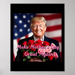 Trump Make Mothers Day Great Again For Mothers Poster