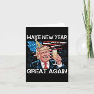 Trump Make New Year Great Again Happy New Years Ev Card