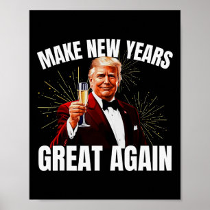 Trump Make New Year Great Again Happy New Years Ev Poster