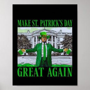 Trump Make St Patricks Day Great Again Funny Trump Poster