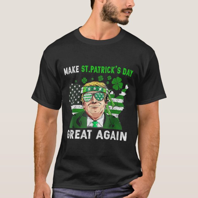 Trump Make St Patricks Day Great Again Funny Trump T-Shirt (Front)
