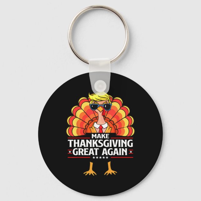 Trump Make Thanksgiving Great Again Funny Turkey D Keychain (Front)