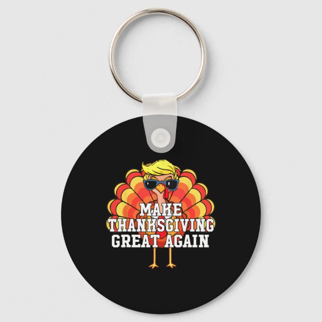 Trump Make Thanksgiving Great Again Funny Turkey D Keychain (Front)
