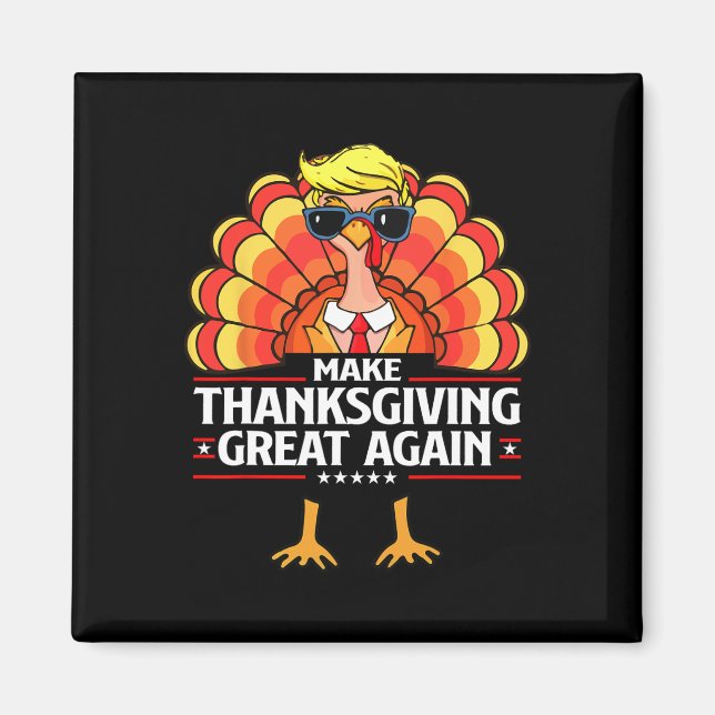 Trump Make Thanksgiving Great Again Funny Turkey D Magnet (Front)