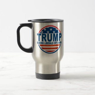 TRUMP Making Liberals Cry Again Travel Mug