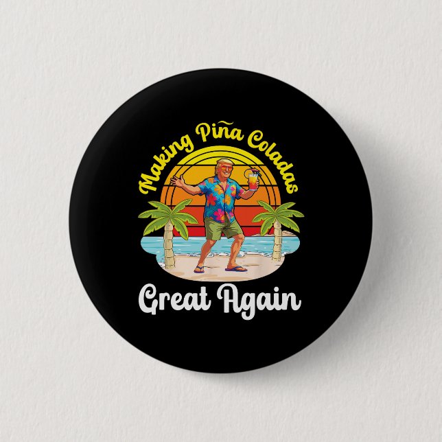Trump Making Pina Coladas Great Again Beach Sunset Button (Front)