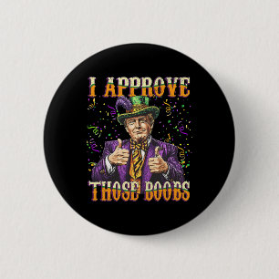 Trump Mardi Gras Usa I Approve Those Breast Funny Button