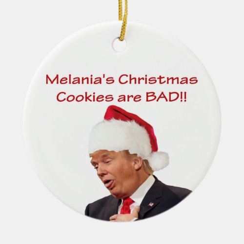 Trump Melanias Christmas cookies are BAD Ceramic Ornament