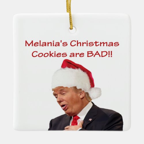 Trump Melanias Christmas cookies are BAD Ceramic Ornament