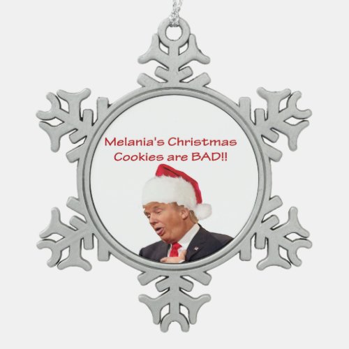 Trump Melanias Christmas cookies are BAD Snowflake Pewter Christmas Ornament